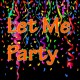 Let Me Party